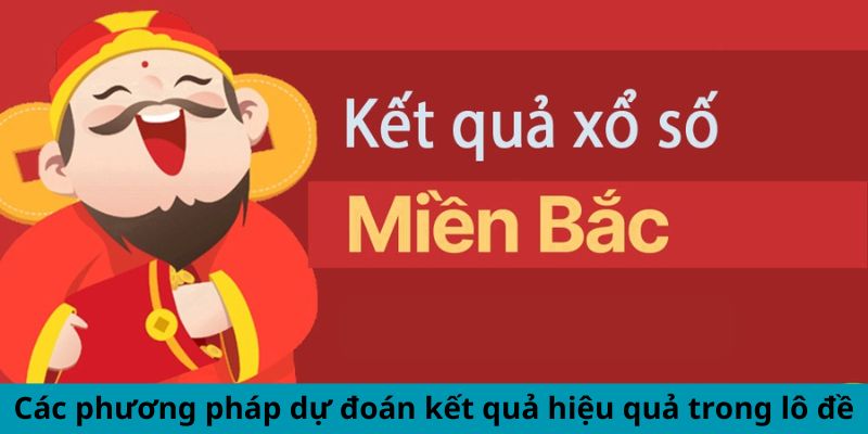 Các phương pháp dự đoán kết quả hiệu quả trong lô đề